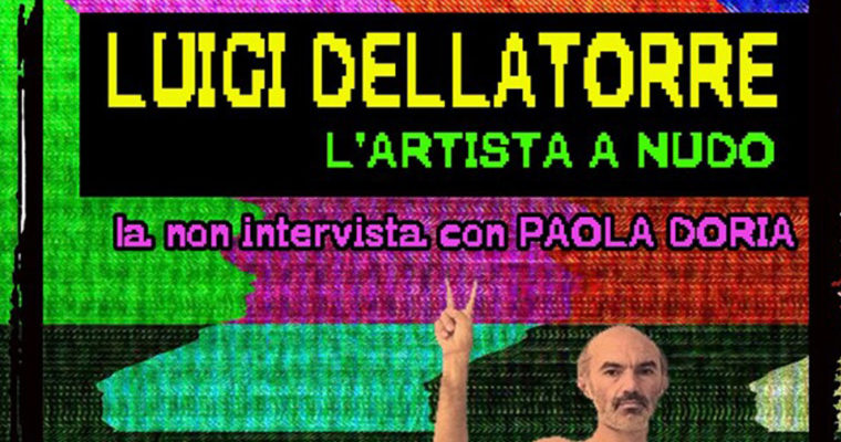 Luigi Dellatorre – L’Artista a nudo