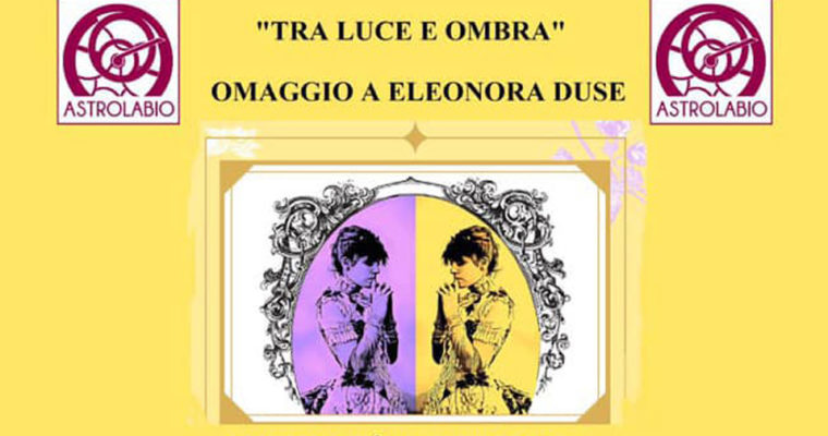 Tra luce e ombra – Omaggio a Eleonora Duse