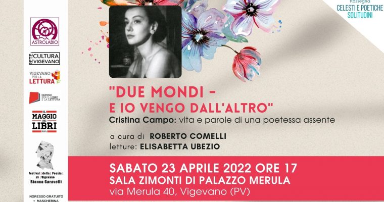 “Due mondi… e io vengo dall’altro” – Cristina Campo: vita e parole di una poetessa assente