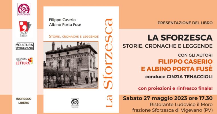 LA SFORZESCA. Storia, cronache e leggende – Presentazione del libro di Caserio-Porta Fusè