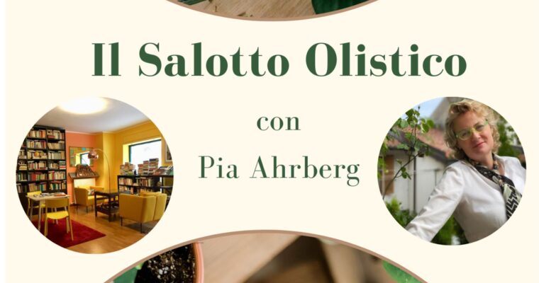 IL SALOTTO OLISTICO CON PIA AHRBERG